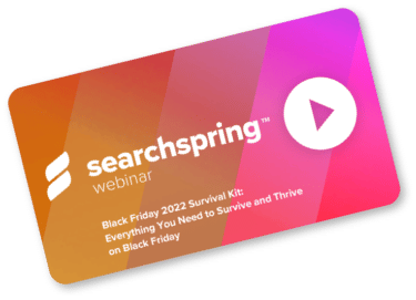 Searchspring webinar Black Friday 2022 Survival Kit