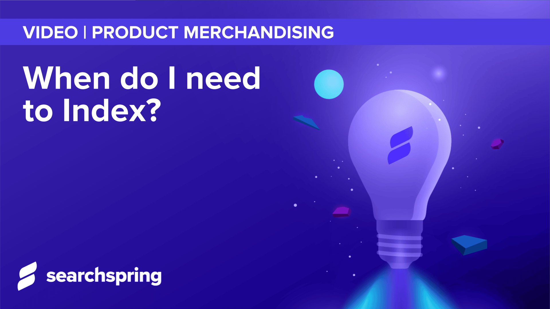 When do I need to Index? - Searchspring