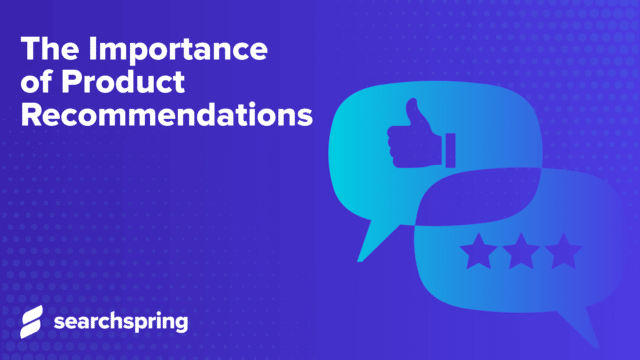 text box conversation featuring a thumbs up and a 5-star review reply; TEXT: The Importance of Product Recommendations; Searchspring logo; blue backgroud