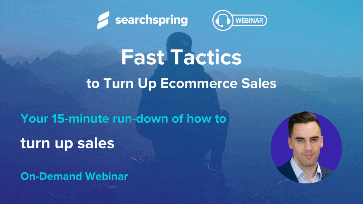 Searchspring-Webinar-Fast-Tactics-to-Turn-Up-Ecommerce-Sales-GIF